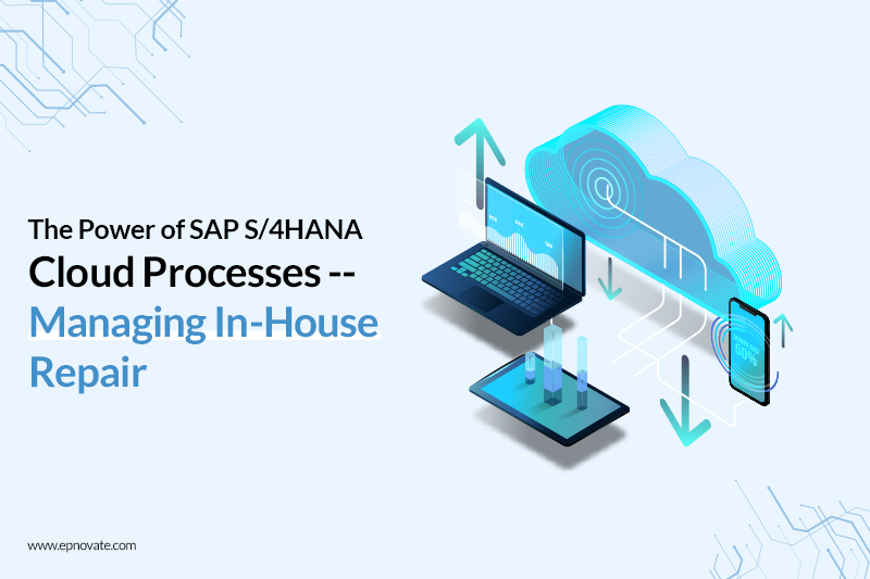The Power of SAP S4HANA Cloud Processes -- Managing In-House Repair