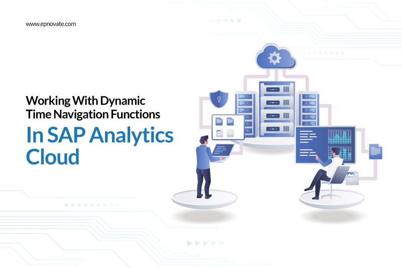 Working With Dynamic Time Navigation Functions In SAP Analytics Cloud