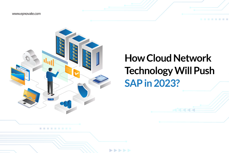 How Cloud Network Technology Will Push SAP in 2023