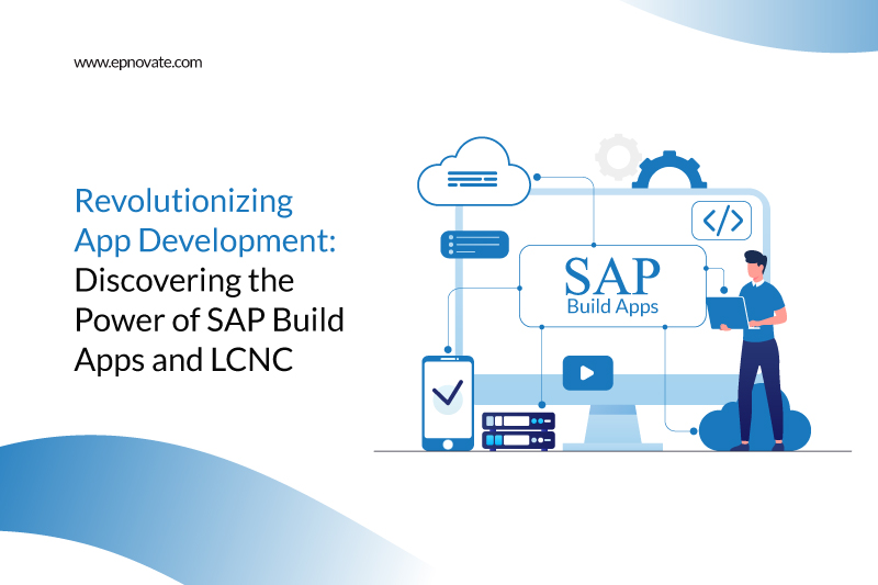 Revolutionizing App Development: Discovering the Power of SAP Build ...