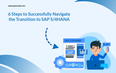 6 Steps to Successfully Navigate the Transition to SAP S 4HANA