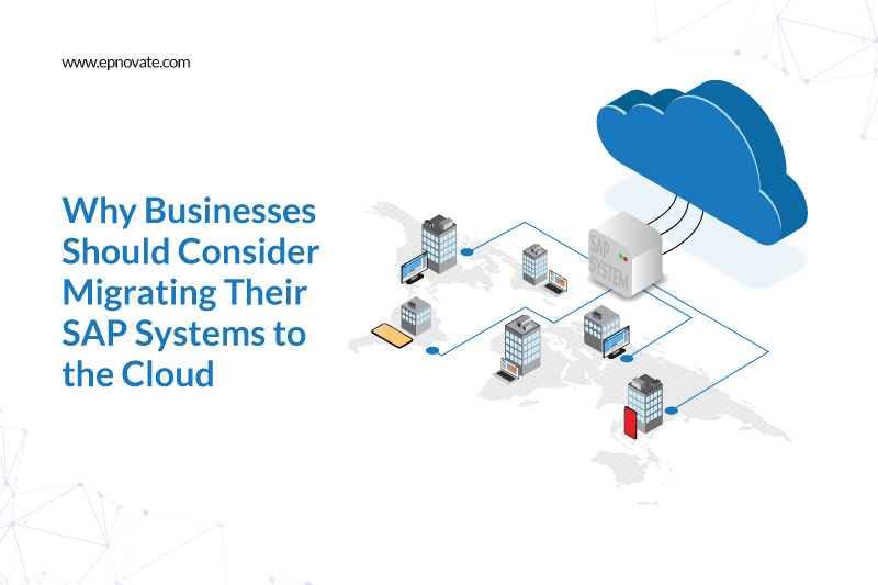 Why Businesses Should Consider Migrating Their SAP Systems to the Cloud