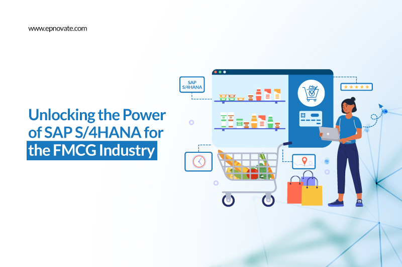 Unlocking the Power of SAP S/4HANA for the FMCG Industry