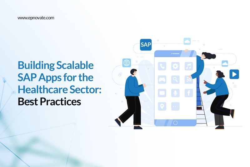 Building Scalable SAP Apps for the Healthcare Sector Best Practices