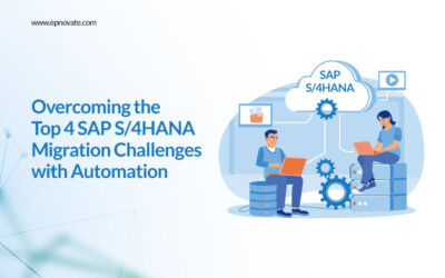 Overcoming the Top 4 SAP S/4HANA Migration Challenges with Automation