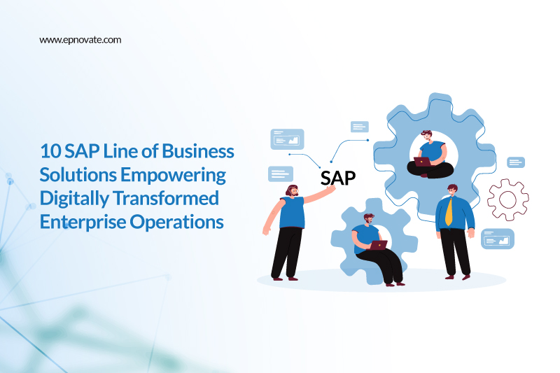 10 SAP Line of Business Solutions Empowering Digitally Transformed Enterprise Operations