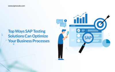 Top Ways SAP Testing Solutions Can Optimize Your Business Processes