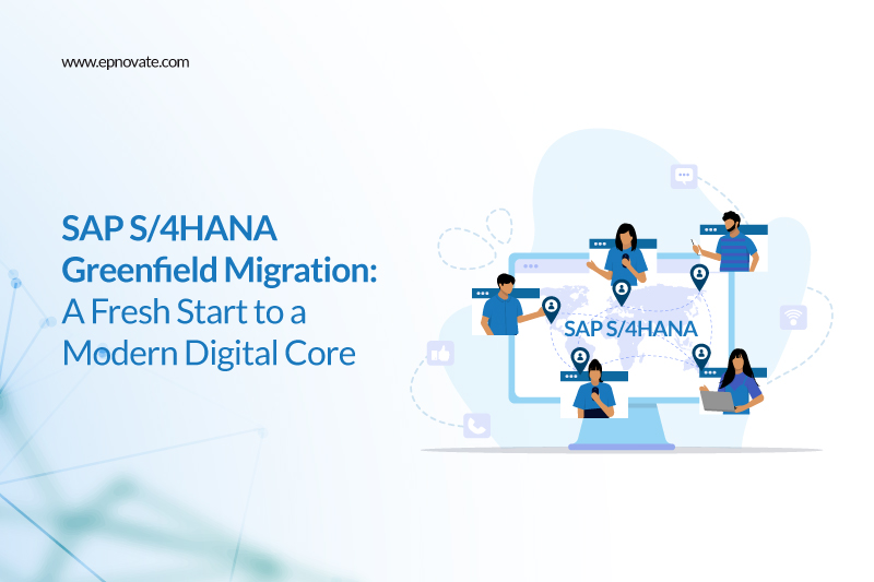 SAP S/4HANA Greenfield Migration: A Fresh Start to a Modern Digital Core