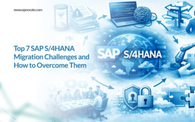 Top 7 SAP S/4HANA Migration Challenges and How to Overcome Them