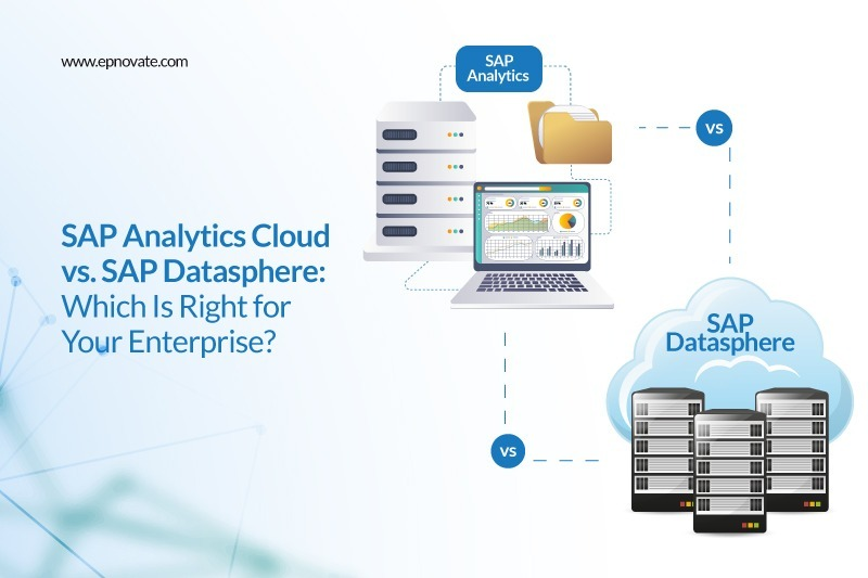 SAP Analytics Cloud vs. SAP Datasphere: Which Is Right for Your Enterprise?