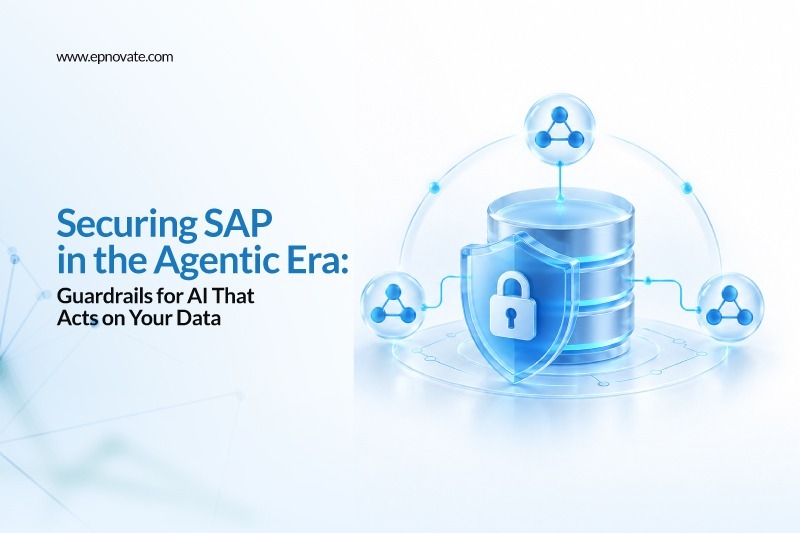 Securing SAP in the Agentic Era: Guardrails for AI That Acts on Your Data